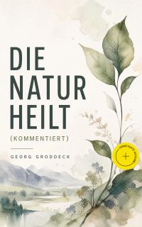 Die Natur heilt (Kommentiert)