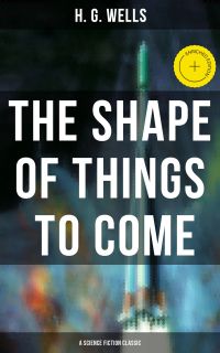 The Shape of Things To Come - A Science Fiction Classic