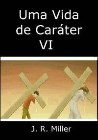 Uma Vida De Caráter Vi