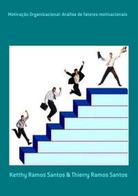 Motivação Organizacional: Análise De Fatores Motivacionais