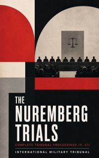 The Nuremberg Trials: Complete Tribunal Proceedings (V. 17)