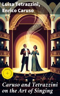 Caruso and Tetrazzini on the Art of Singing