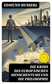Die Krisis des europäischen Menschentums und die Philosophie