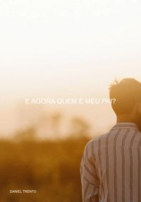 E Agora Quem É Meu Pai?