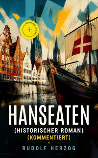 Hanseaten (Historischer Roman) (Kommentiert)