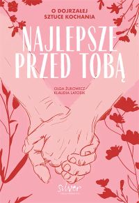 Najlepsze przed Tobą. O dojrzałej sztuce kochania