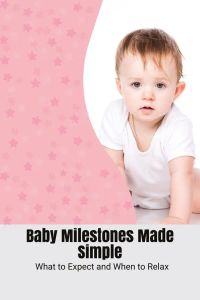 Baby Milestones Made Simple