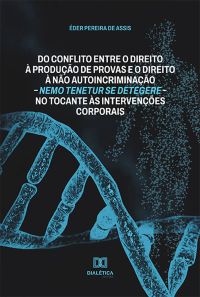 Do conflito entre o direito à produção de provas e o direito à não autoincriminação