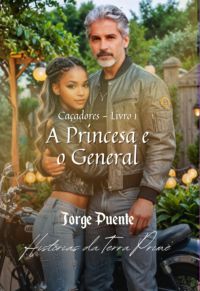 Caçadores - Livro 1: A Princesa E O General
