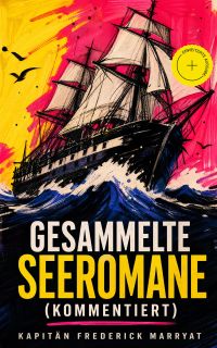 Gesammelte Seeromane (Kommentiert)