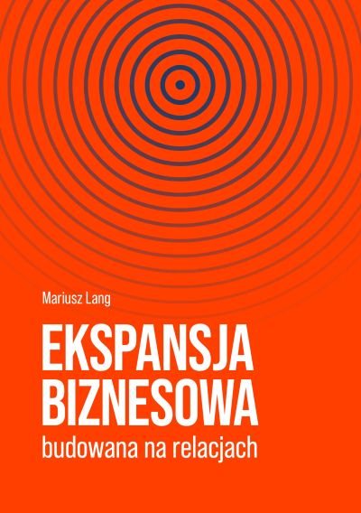 Ekspansja biznesowa budowana na relacjach