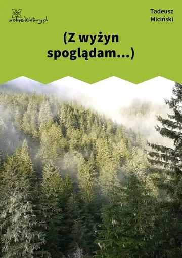 (Z wyżyn spoglądam...)