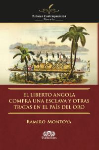 El liberto Angola compra una esclava y otras tratas en el país del oro