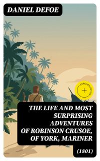 The Life and Most Surprising Adventures of Robinson Crusoe, of York, Mariner (1801)