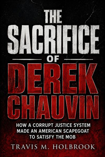 The Sacrifice Of Derek Chauvin