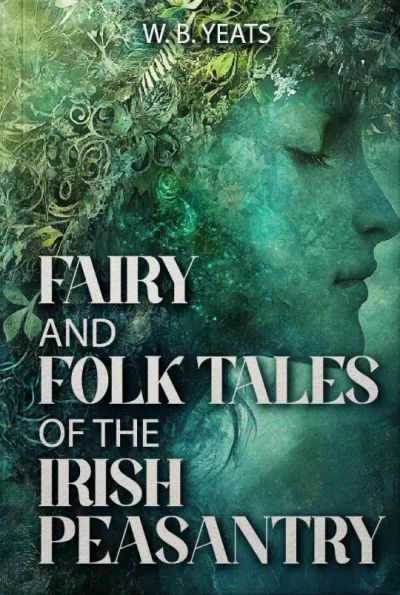 Fairy and Folk Tales of the Irish Peasantry
