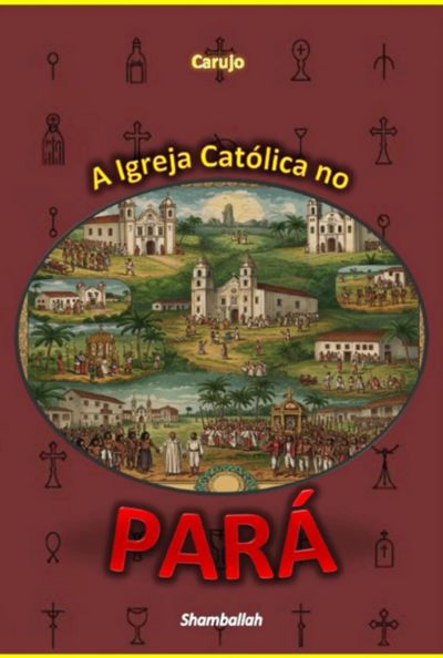 A Igreja Católica No  Pará