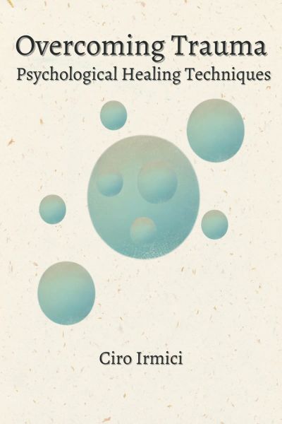 Overcoming Trauma: Psychological Healing Techniques