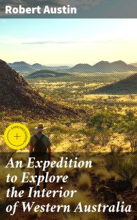 An Expedition to Explore the Interior of Western Australia