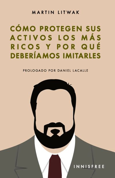 Cómo Protegen Sus Activos Los Más Ricos Y Por Qué Deberíamos Imitarles