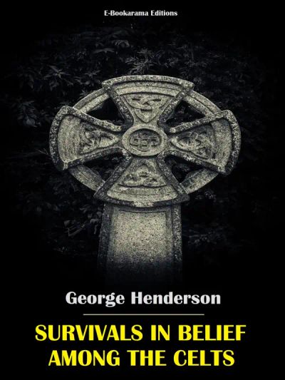 Survivals in Belief Among the Celts