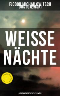 Weiße Nächte: Aus den Memoiren eines Träumers