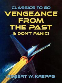 Vengeance From the Past & Don't Panic!