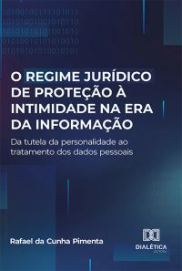 O regime jurídico de proteção à intimidade na era da informação