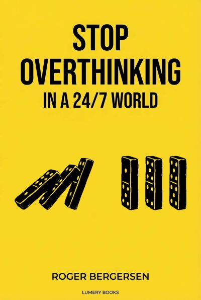 Stop Overthinking in a 24/7 World
