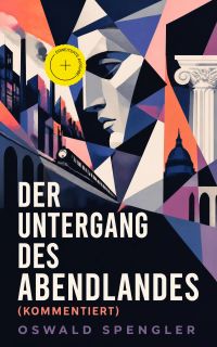 Der Untergang des Abendlandes (Kommentiert)