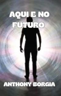 Aqui e no futuro (traduzido)