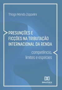 Presunções e Ficções na Tributação Internacional da Renda