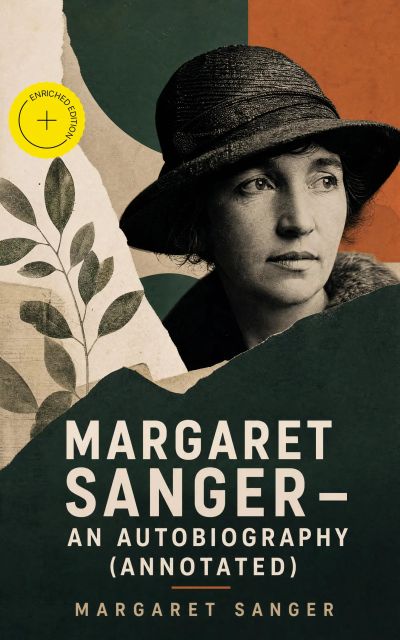 Margaret Sanger – An Autobiography (Annotated)