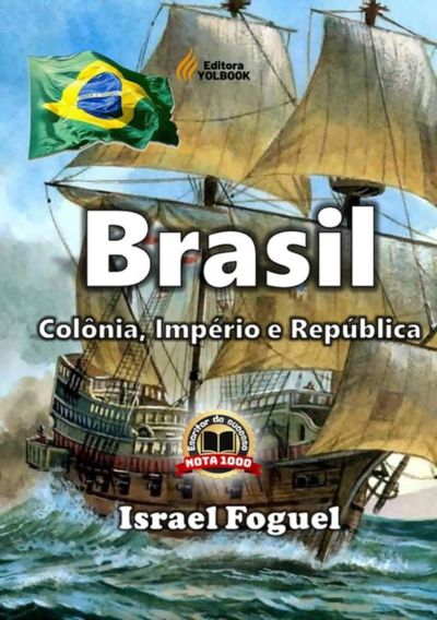 Brasil: Colônia, Império E República