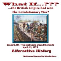 What If…????...The British Empire Won the Revolutionary War?