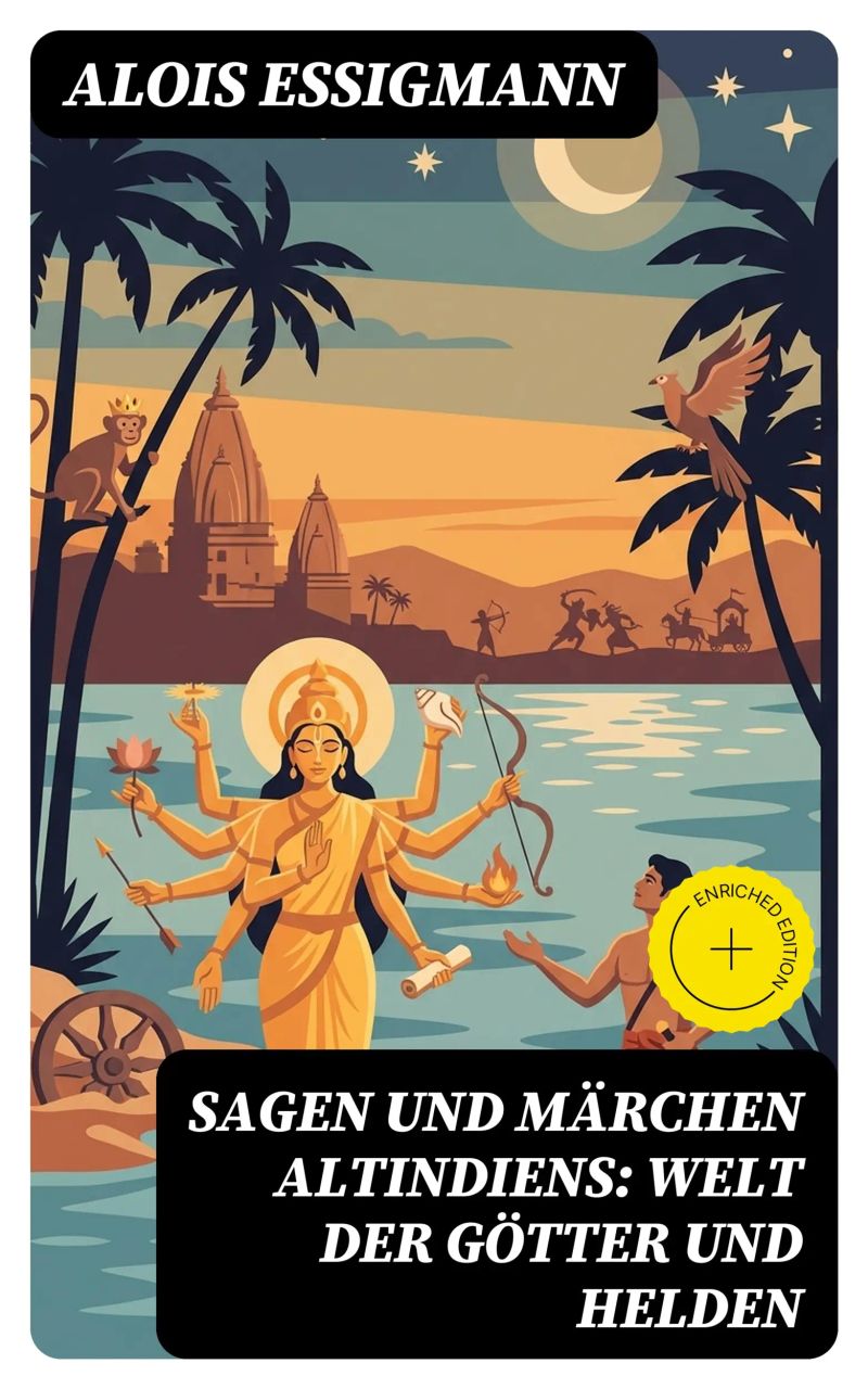 Sagen und Märchen Altindiens: Welt der Götter und Helden