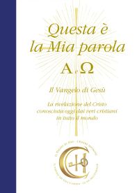 Questa è la Mia parola. Alfa e Omega. Il Vangelo di Gesù