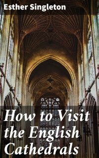 How to Visit the English Cathedrals