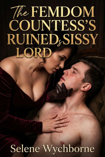 The Femdom Countess's Ruined Sissy Lord