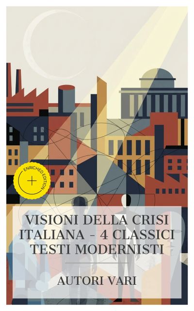 Visioni della Crisi Italiana – 4 Classici Testi Modernisti