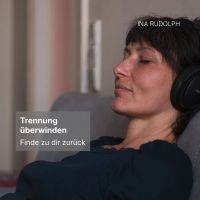 Trennung überwinden - Finde zu dir zurück