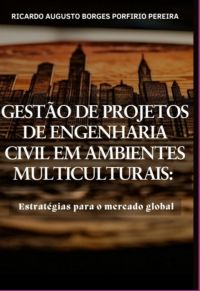 Gestão De Projetos De Engenharia Civil Em Ambientes Multiculturais: