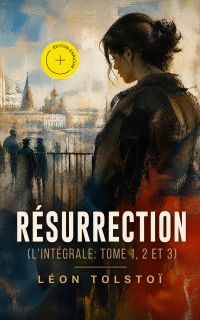 Résurrection (L'intégrale: Tome 1, 2 et 3) (Annoté)