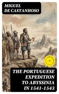 The Portuguese Expedition to Abyssinia in 1541–1543