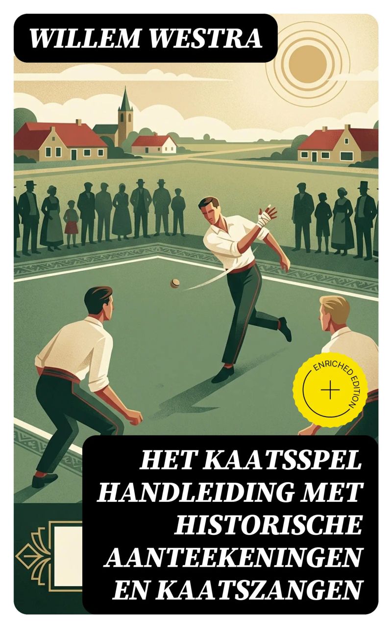 Het kaatsspel handleiding met historische aanteekeningen en kaatszangen