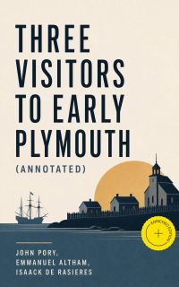 Three Visitors to Early Plymouth (Annotated)
