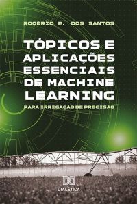 Tópicos e Aplicações essenciais de Machine Learning para Irrigação de Precisão