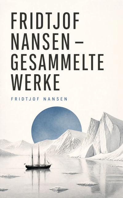 Fridtjof Nansen - Gesammelte Werke