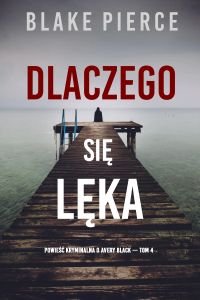 Dlaczego się lęka (Powieść kryminalna o Avery Black — Tom 4)