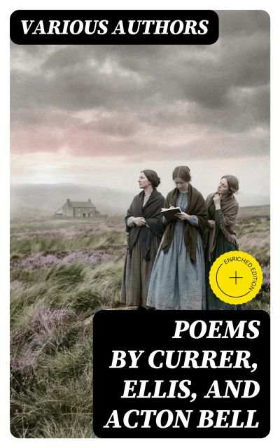 Poems by Currer, Ellis, and Acton Bell